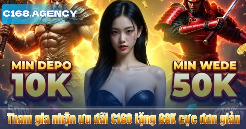 C168 Tặng 68K - Hướng Dẫn Lấy Tiền Thưởng Chỉ Trong Một Phút 7 Tham gia nhận ưu đãi C168 tặng 68K cực đơn giản